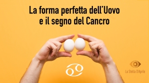 l'Uovo la forma perfetta e il segno del Cancro